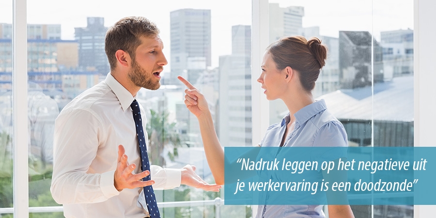 Nadruk leggen op het negatieve uit je werkervaring is een doodzonde