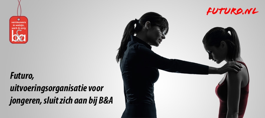 Uitvoeringsorganisatie voor jongeren Futuro sluit zich aan bij B&A Uitvoeringsorganisatie voor jongeren Futuro sluit zich aan bij B&A