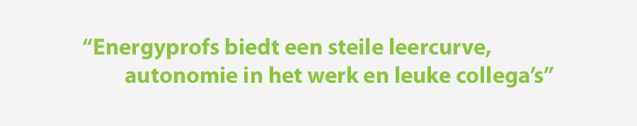 Waarom werken bij Energyprofs Waarom werken bij Energyprofs