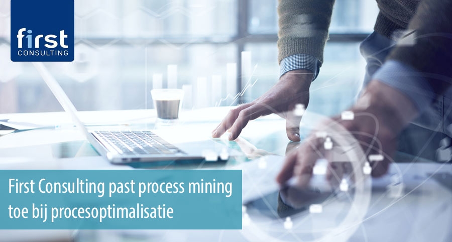 First Consulting past process mining toe bij procesoptimalisatie