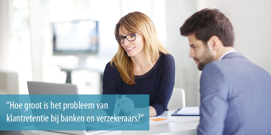 Hoe groot is het probleem van klantretentie bij banken en verzekeraars? Hoe groot is het probleem van klantretentie bij banken en verzekeraars?