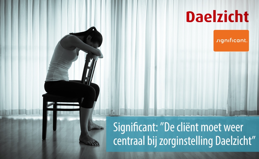 De client moet weer centraal bij zorginstelling Daelzicht