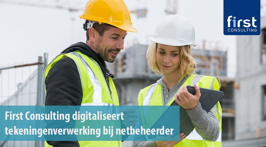 First Consulting digitaliseert tekeningenverwerking bij netbeheerder