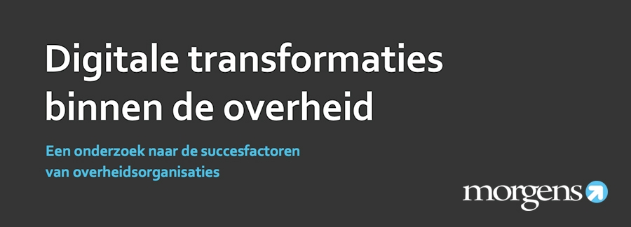 Zes succesfactoren voor digitale transformaties binnen de overheid