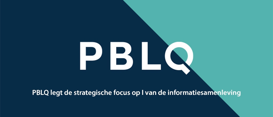 PBLQ legt de strategische focus op I van de informatiesamenleving