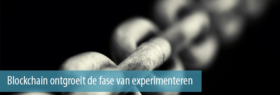 Blockchain ontgroeit de fase van experimenteren Blockchain ontgroeit de fase van experimenteren