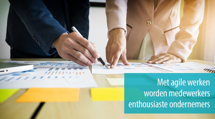 Met agile werken worden medewerkers enthousiaste ondernemers
