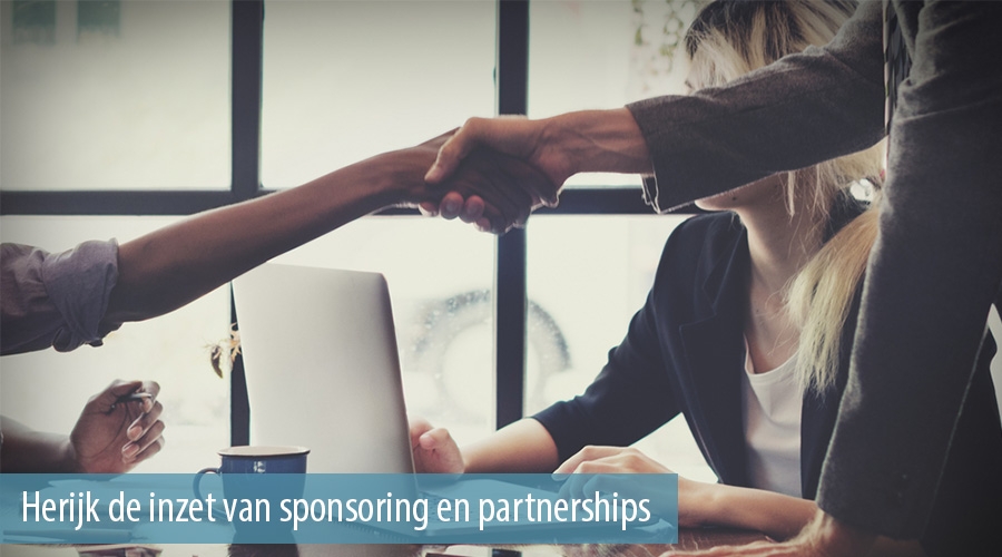 Herijk de inzet van sponsoring en partnerships Herijk de inzet van sponsoring en partnerships
