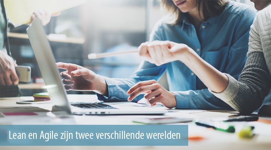 Lean en Agile zijn twee verschillende werelden