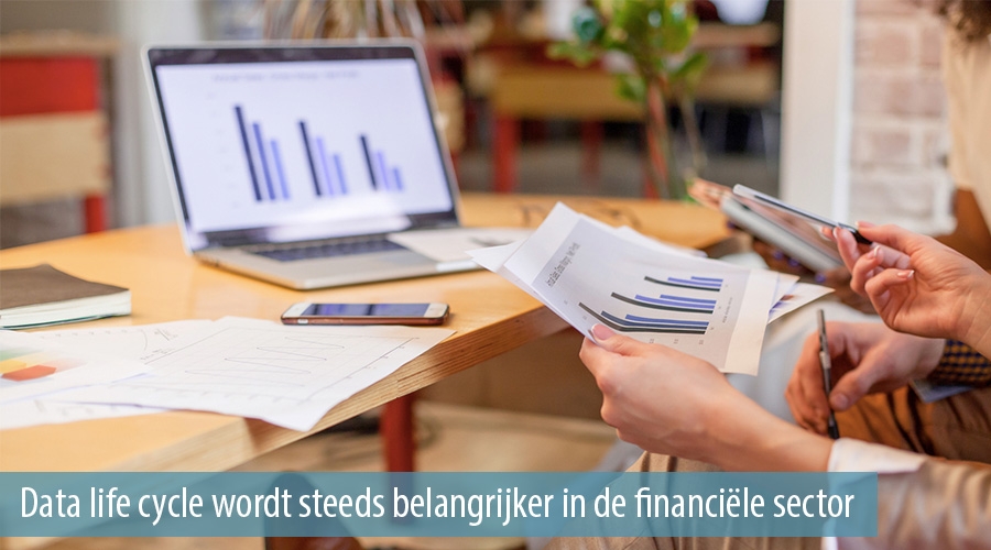 Data life cycle wordt steeds belangrijker in de financiële sector Data life cycle wordt steeds belangrijker in de financiële sector