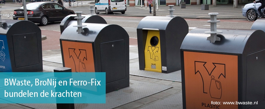 BWaste, BroNij en Ferro-Fix bundelen de krachten BWaste, BroNij en Ferro-Fix bundelen de krachten