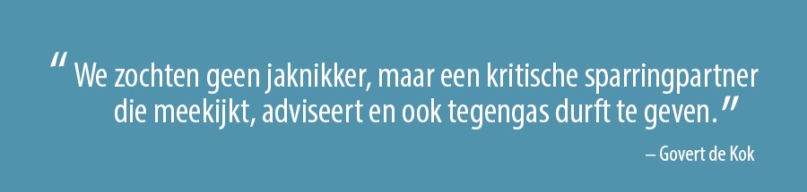 We zochten geen jaknikker, maar een kritische sparringpartner die meekijkt, adviseert en ook tegengas durft te geven