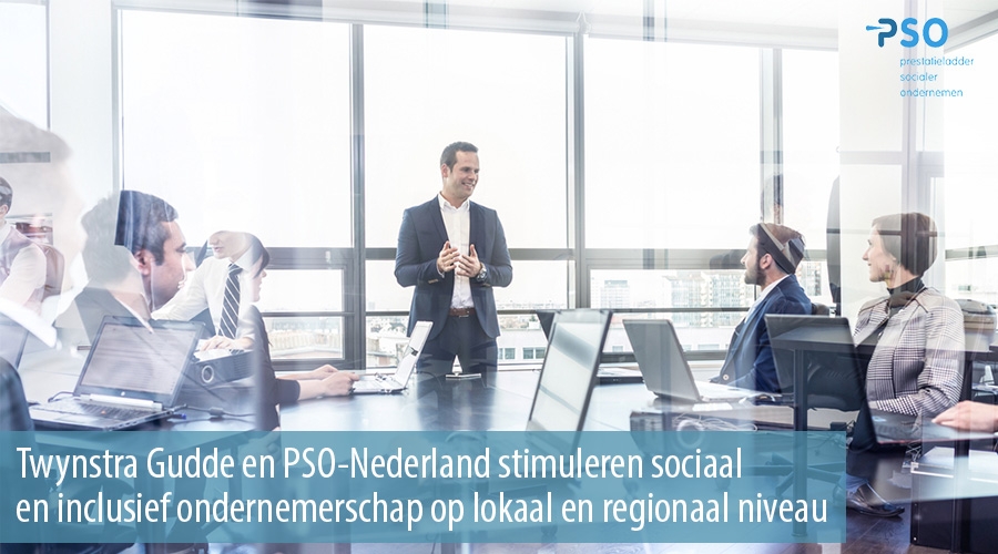 Twynstra Gudde en PSO-Nederland stimuleren sociaal en inclusief ondernemerschap op lokaal en regionaal niveau