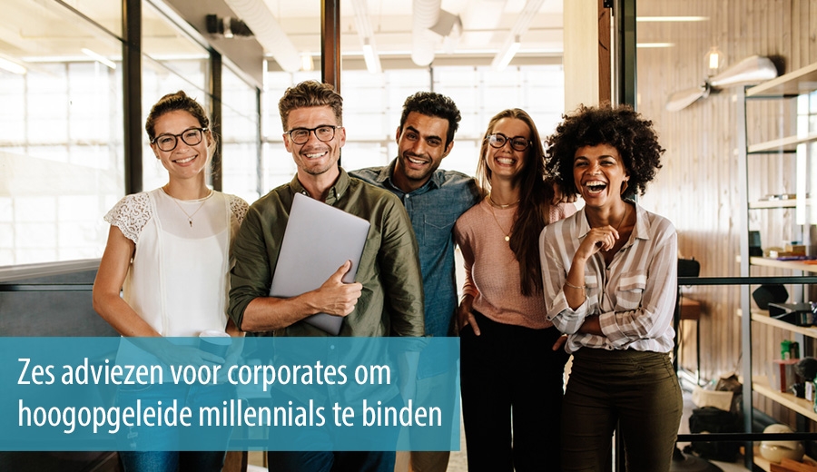Zes adviezen voor corporates om hoogopgeleide millennials te binden