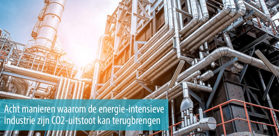 Acht manieren waarom de energie-intensieve industrie zijn CO2-uitstoot kan terugbrengen