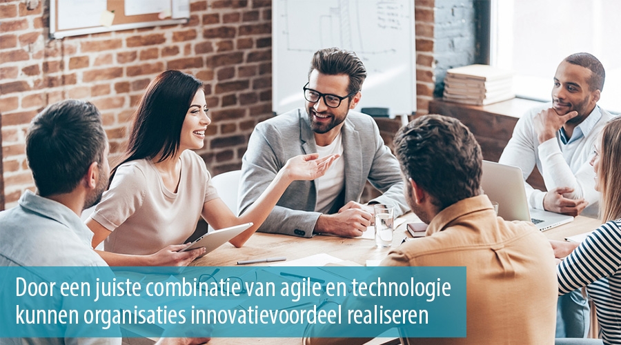 Door een juiste combinatie van agile en technologie kunnen organisaties innovatievoordeel realiseren
