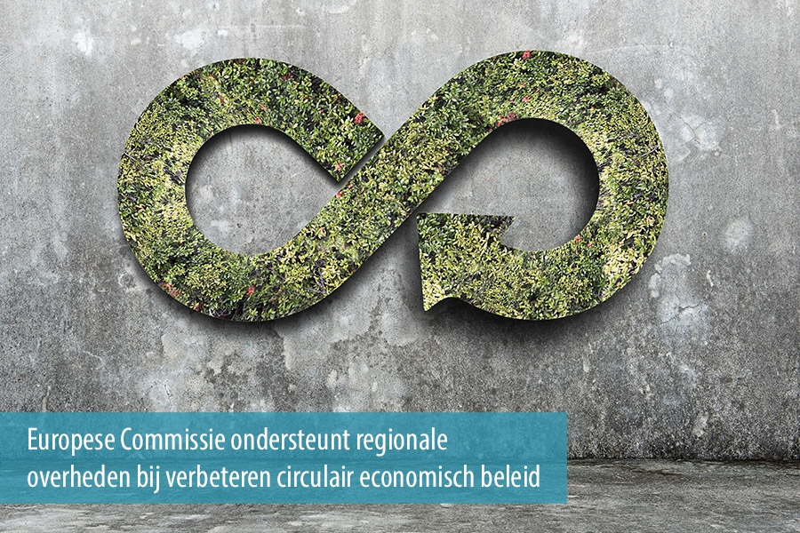 Europese Commissie ondersteunt regionale overheden bij verbeteren circulair economisch beleid