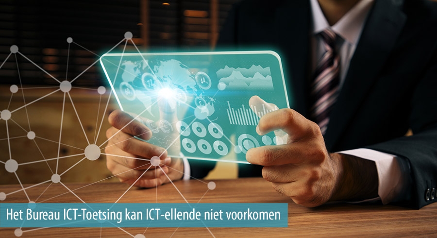 Het Bureau ICT-Toetsing kan ICT ellende niet voorkomen Het Bureau ICT-Toetsing kan ICT ellende niet voorkomen