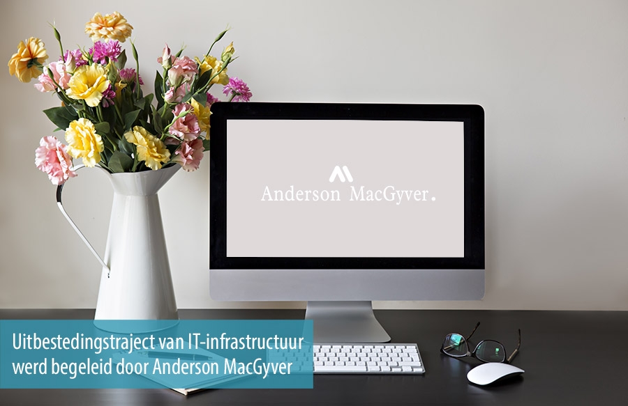 Uitbestedingstraject van IT-infrastructuur werd begeleid door Anderson MacGyver