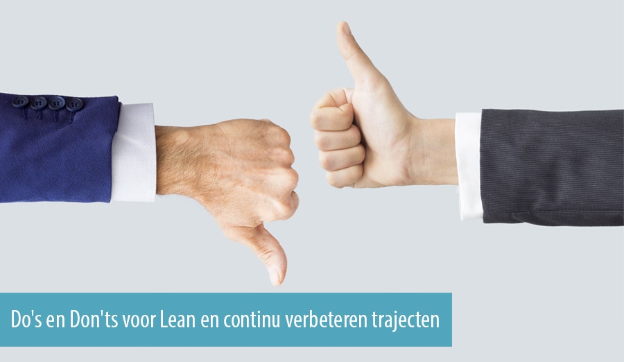 Do's and don'ts voor Lean en continu verbeteren trajecten Do's and don'ts voor Lean en continu verbeteren trajecten