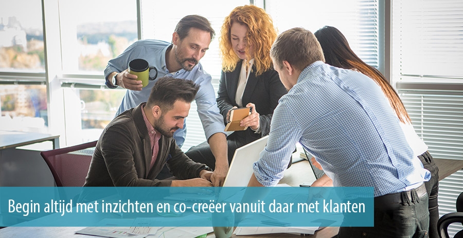 Begin altijd met inzichten en co-creëer vanuit daar met klanten