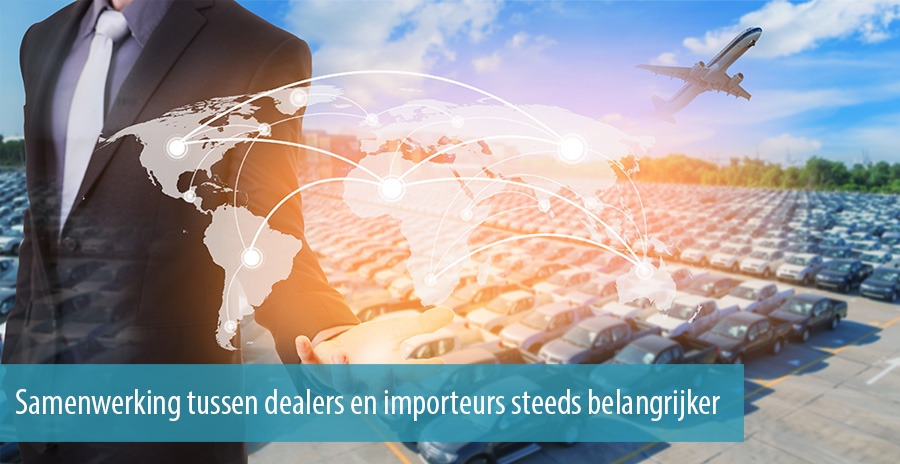 Samenwerking tussen dealers en importeurs steeds belangrijker 