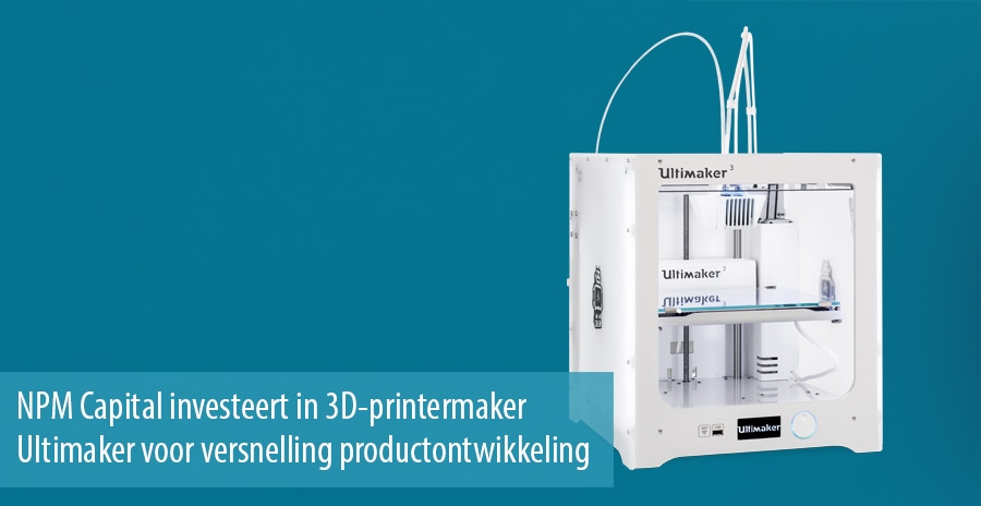 NPM Capital investeert in 3D-printermaker Ultimaker voor versnelling productontwikkeling