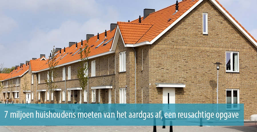 7 miljoen huishoudens moeten van het aardgas af, een reusachtige opgave