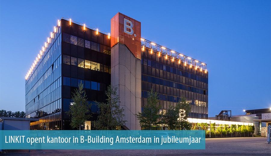 LINKIT opent kantoor in B-Building Amsterdam in jubileumjaar