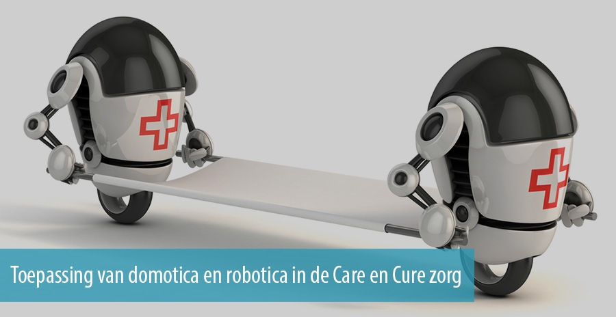 Toepassing van domotica en robotica in de Care en Cure zorg