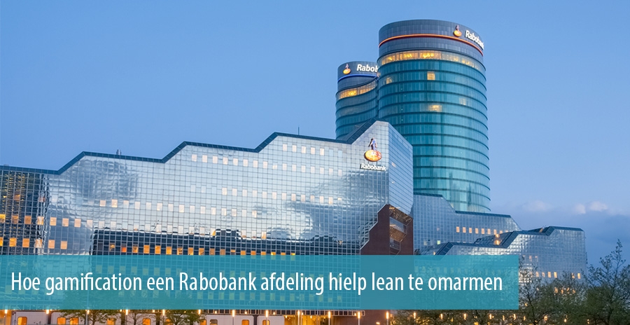 Hoe gamification een Rabobank afdeling hielp om lean te omarmen Hoe gamification een Rabobank afdeling hielp om lean te omarmen
