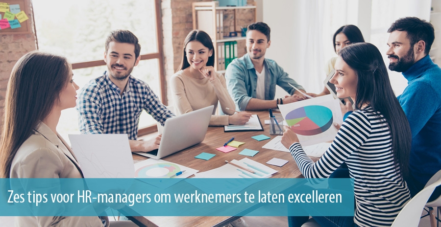 Zes tips voor HR-managers om werknemers te laten excelleren Zes tips voor HR-managers om werknemers te laten excelleren
