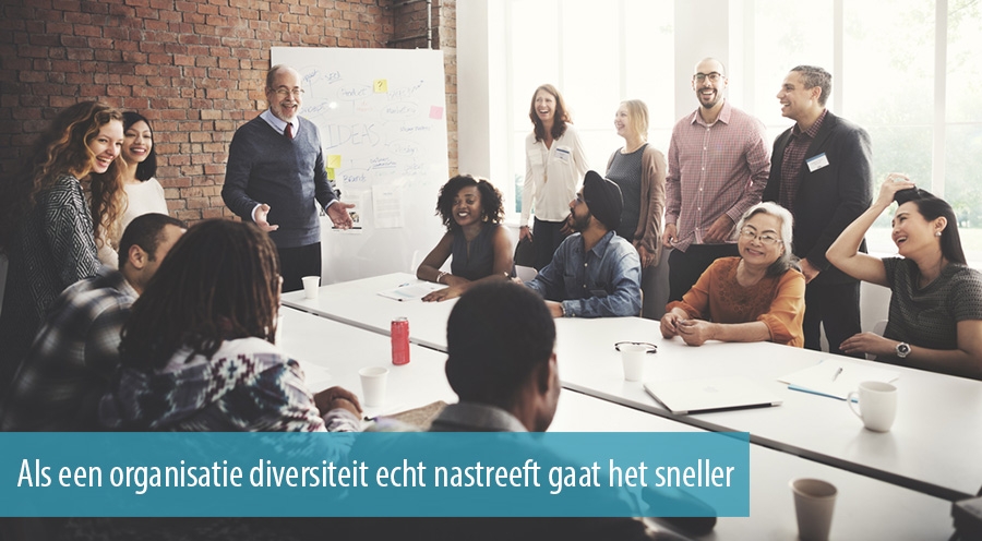 Als een organisatie diversiteit echt nastreeft gaat het sneller