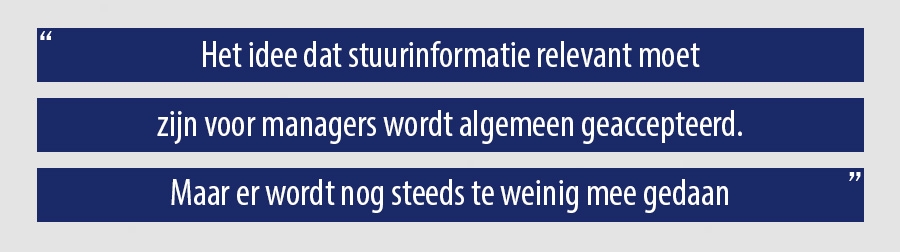 Het idee dat stuurinformatie relevant moet zijn voor managers wordt algemeen geaccepteerd