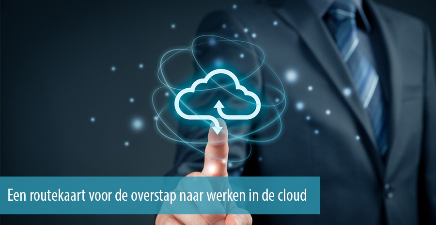 Een routekaart voor de overstap naar werken in de cloud