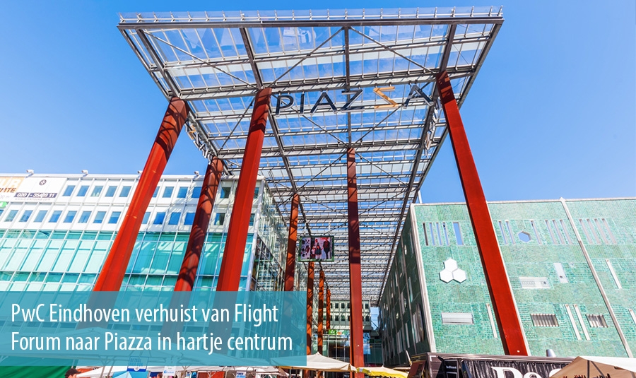 PwC Eindhoven verhuist van Flight Forum naar Piazza in hartje centrum PwC Eindhoven verhuist van Flight Forum naar Piazza in hartje centrum