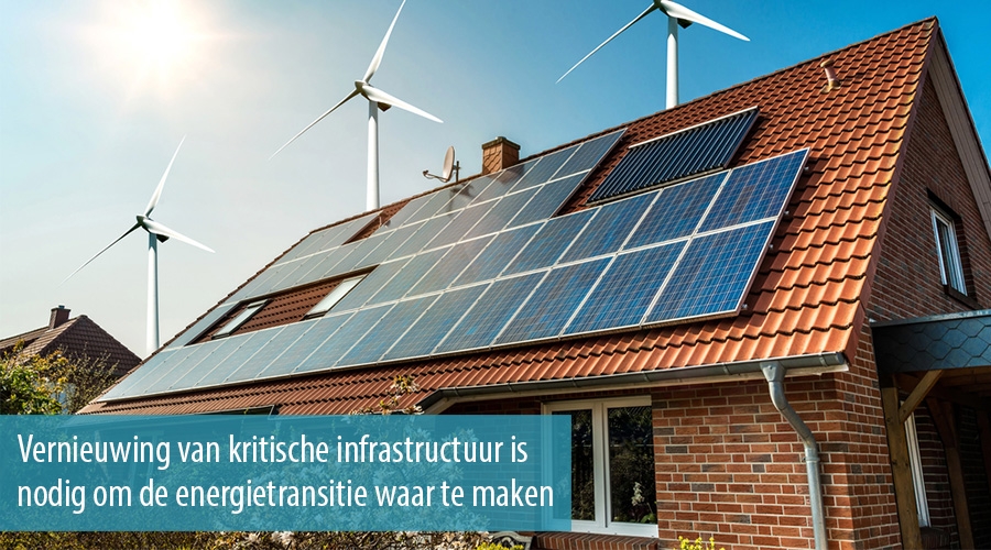 Vernieuwing van kritische infrastructuur is nodig om de energietransitie waar te maken