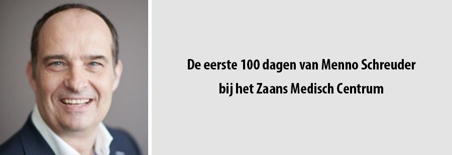 De eerste 100 dagen van Menno Schreuder bij het Zaans Medisch Centrum