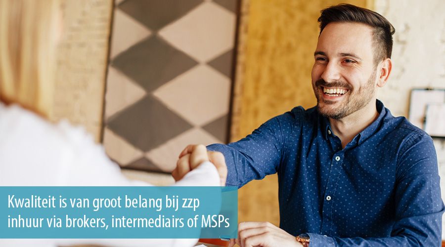 Kwaliteit is van groot belang bij zzp inhuur via brokers, intermediairs of MSPs