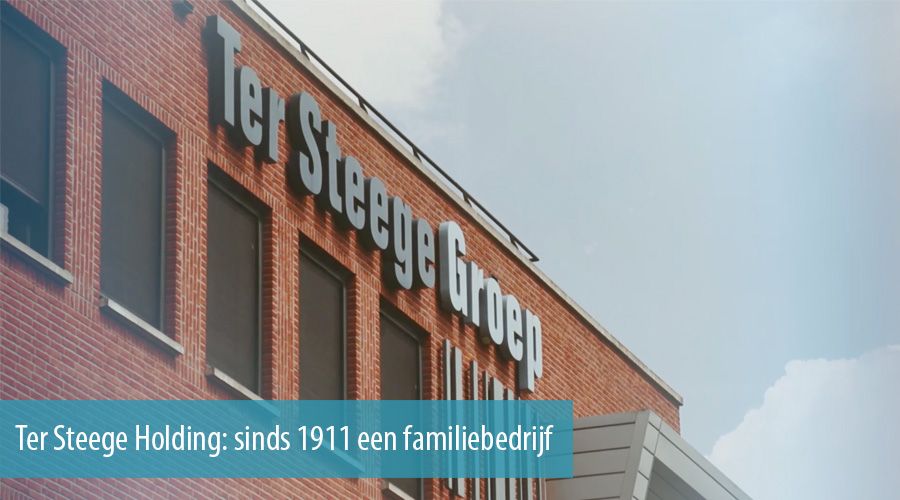 Ter Steege Holding: sinds 1911 een familiebedrijf