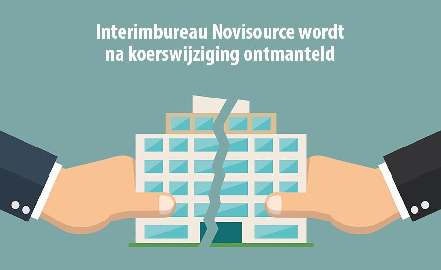 Interimbureau Novisource wordt na koerswijziging ontmanteld