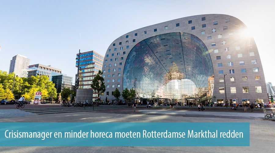 Crisismanager en minder horeca moeten Rotterdamse Markthal redden