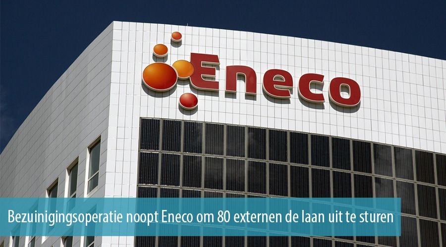 Bezuinigingsoperatie noopt Eneco om 80 externen de laan uit te sturen