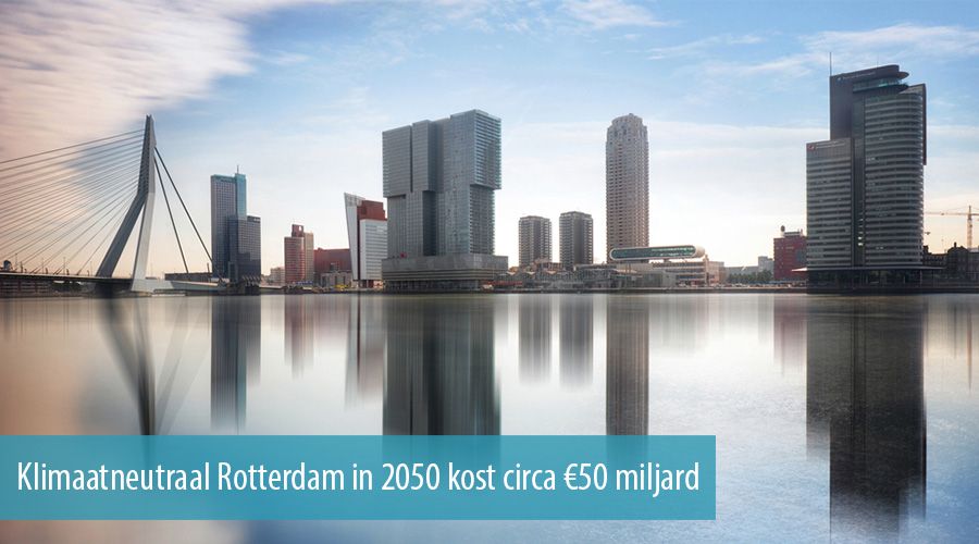Klimaatneutraal Rotterdam in 2050 kost circa €50 miljard Klimaatneutraal Rotterdam in 2050 kost circa €50 miljard