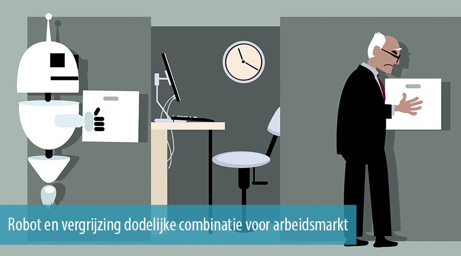 Robot en vergrijzing dodelijke combinatie voor arbeidsmarkt Robot en vergrijzing dodelijke combinatie voor arbeidsmarkt