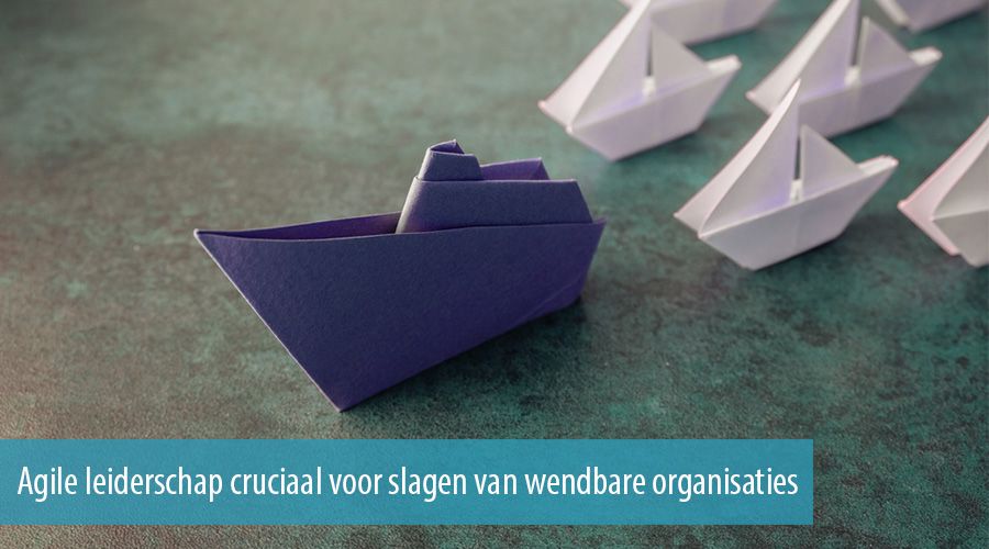 Agile leiderschap cruciaal voor slagen van wendbare organisaties
