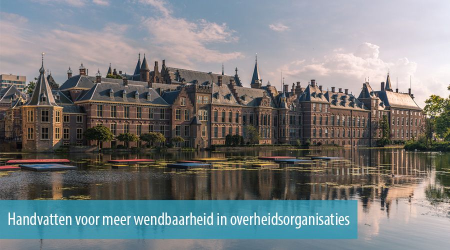 Handvatten voor meer wendbaarheid in overheidsorganisaties