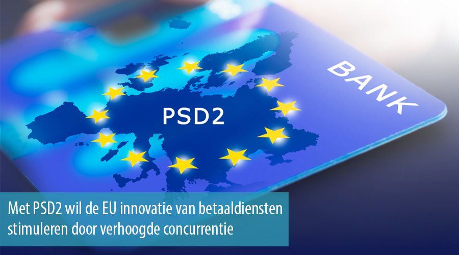 Met PSD2 wil de EU innovatie van betaaldiensten stimuleren door verhoogde concurrentie Met PSD2 wil de EU innovatie van betaaldiensten stimuleren door verhoogde concurrentie