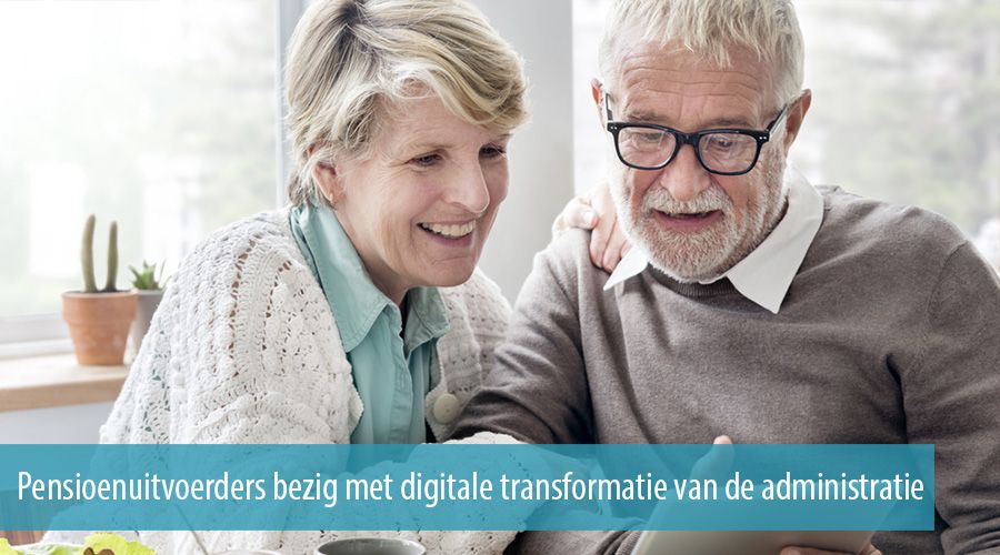 Pensioenuitvoerders bezig met digitale transformatie van de administratie