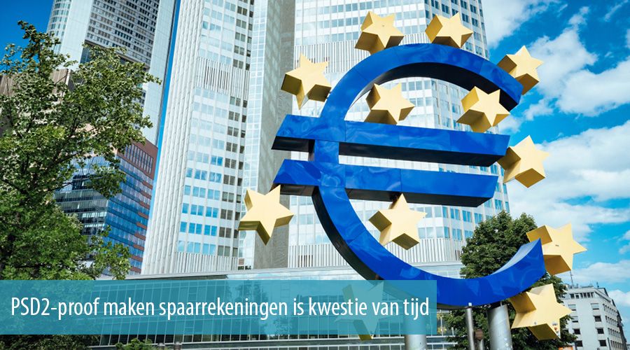 PSD2-proof maken spaarrekeningen is kwestie van tijd